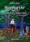 Capa do livro Bernardo e o enigma das amazonas, Fl�via Reis