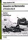 Capa do livro Desastre na Normandia: O Primeiro dia D, Ken Ford