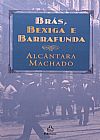 Capa do livro Brás, Bexiga E Barra Funda, Alcântara Machado