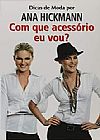 Capa do livro Com que Acess�rio Eu Vou?, Ana Correa Hickmann Lucia