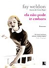 Capa do livro Ela n�o pode ir embora, Fay Weldon