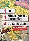 Capa do livro Eu, minha (quase) namorada e o guru dela, William Sutcliffe