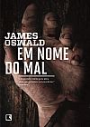 Capa do livro Em nome do mal, James Oswald