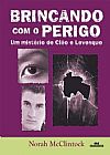Capa do livro Brincando com o Perigo. Um Mist�rio de Cl�o e Levesque, Norah McClintock