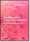 Capa do livro Do Vaticano 2 A Um Novo Concilio: Olhar De um Crist�o Sobre a Igreja, O, Luis Alberto Gomez Souza