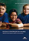 Capa do livro Escola e constru��o de valores - Desafios � forma��o do aluno e do professor, Vera L�cia Trevisan de Souza