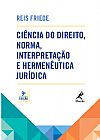 Capa do livro Ci�ncia do direito, norma, interpreta��o e hermen�utica jur�dica, Reis Friede