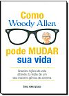 Capa do livro Como Woody Allen Pode Mudar Sua Vida, Eric Vartzbed