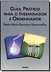 Capa do livro GUIA PRATICO PARA O INSEMINADOR E ORDENHADOR, VASCONCELLOS,PAULO M