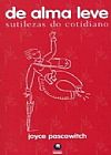 Capa do livro De Alma Leve - Sutilezas Do Cotidiano, Joyce Pascowitch