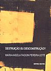 Capa do livro Destrui��o ou desconstru��o?, Maria Angela Faggin Pereira Leite