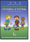 Capa do livro Cartilha Brasileira de Futebol e Futsal, Alexandre Apolo da Silveira Menezes Lopes