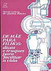 Capa do livro DE MAE PARA FILHOS: DICAS E TRUQUES P/ FACILITAR A VIDA, RIBEIRO, MARIA LETIC