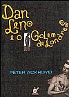 Capa do livro Dan Leno E O Golem De Londres, Peter Ackroyd