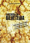 Capa do livro Fracasso de bilheteria : Tr�s ensaios sobre a circula��o da cultura no Brasil, Mario Kuperman