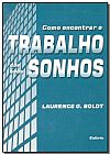 Capa do livro Como Encontrar Trabalho Seus Sonhos, Laurence G. Boldt