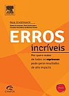 Capa do livro Erros Incríveis: Por que o Maior de Todos os Equívocos pode Gerar Resultados de Alto Impacto, Paul Schoemaker
