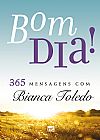Capa do livro Bom Dia!: 365 Mensagens com Bianca Toledo, Bianca Toledo