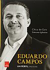 Capa do livro Eduardo Campos. Um Perfil. 1965-2014, Chico de Gois