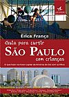 Capa do livro Guia para curtir S�o Paulo com crian�as, �rica Fran�a
