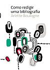 Capa do livro Como redigir uma bibliografia, Arlette Boulogne