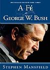 Capa do livro Fe de George W. Bush, A - Uma Historia De Despertar Espiritual, Stephen Mansfield
