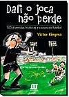 Capa do livro Dali o Joca Não Perde: 100 Divertidas Histórias e Causos do Futebol, Victor Kingma