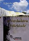 Capa do livro Como Encontrar a Verdadeira Felicidade, Yolanda Helena