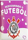 Capa do livro Descobrindo o Futebol - Corinthians - Livro de Banho, Equipe Zada