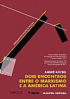 Capa do livro Dois encontros entre o marxismo e a América Latina, André Kaysel