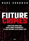 Capa do livro Future crimes, Marc Goodman