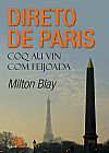 Capa do livro Direto de Paris - Coq Au Vin com feijoada, Milton Blay