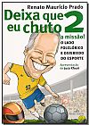 Capa do livro Deixa Que Eu Chuto 2 A Miss�o!, Renato Maur�cio Prado
