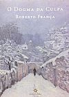 Capa do livro Dogma da Culpa, O, Roberto Fran�a