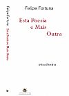 Capa do livro Esta Poesia e Mais Outra, Felipe Fortuna