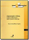Capa do livro COMUNICACAO E CIENCIA, Carlos Aquiles Siqueira