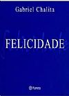 Capa do livro Felicidade, Gabriel Chalita
