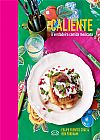 Capa do livro Caliente - a verdadeira comida mexicana, Felipe Fuentes Bem; Cruz