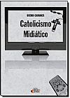 Capa do livro Catolicismo Midi�tico, BRENDA CARRANZA