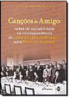 Capa do livro Canções de Amigo: Redes de Sociabilidade na Correspondência de Liddy Chiaffarelli Mignone Para Mário de Andrade, Inês de Almeida Rocha