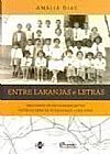 Capa do livro Entre Laranjas E Letras - Processos De Escolarizacao No Distrito-Sede, Amália Dias