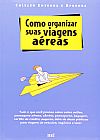 Capa do livro COMO ORGANIZAR SUAS VIAGENS AEREAS, BEI COMUNICACAO
