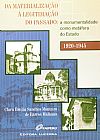 Capa do livro Da Materialização A Legitimação Do Passado. Monumentalidade Como Metafora Do Estado 1920-45, Clara Emilia S. M. B. Malhano