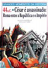 Capa do livro Grandes Momentos da Hist�ria - 46 A.C - C�sar Assassinado, Jacques Marseille