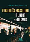 Capa do livro Portugu�s brasileiro, a l�ngua que falamos, Stella Maris Bortoni-Ricardo