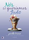 Capa do livro N�s s� quer�amos tudo, Janelle Brown