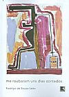 Capa do livro Me roubaram uns dias contados, Rodrigo de Souza Le�o