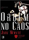 Capa do livro Ordem no caos (Vol. 3 Trilogia dos Templários), Jack Whyte