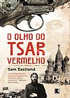 Capa do livro O olho do tsar vermelho, Sam Eastland