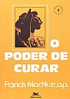 Capa do livro O Poder de Curar. Passos da Renovação, Francis Macnutt